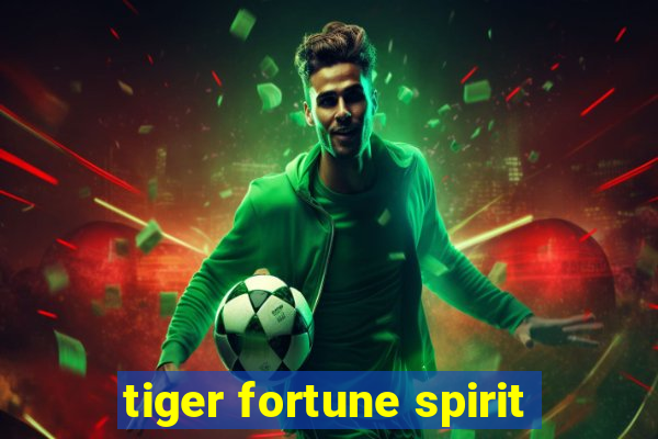 tiger fortune spirit